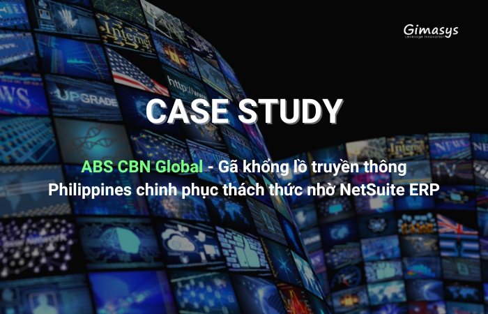 ABS CBN Global – Gã khổng lồ truyền thông Philippines chinh phục thách thức nhờ NetSuite ERP