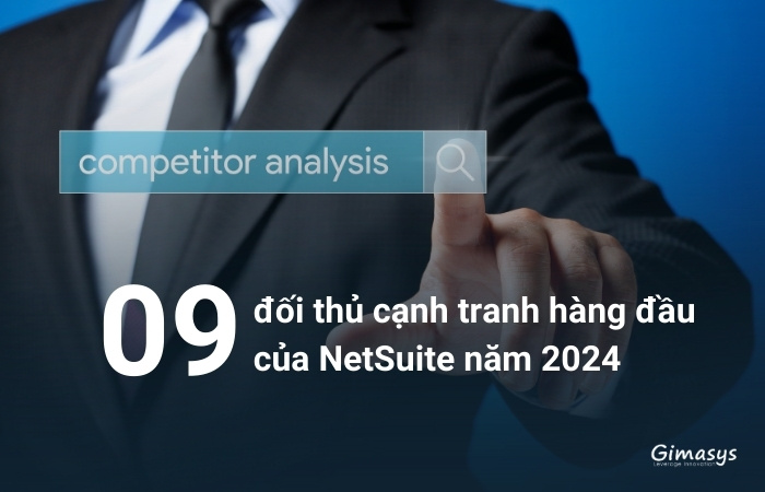 09 đối thủ cạnh tranh hàng đầu của NetSuite năm 2024