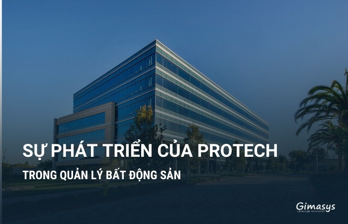 Sự phát triển của ProTech trong quản lý bất động sản